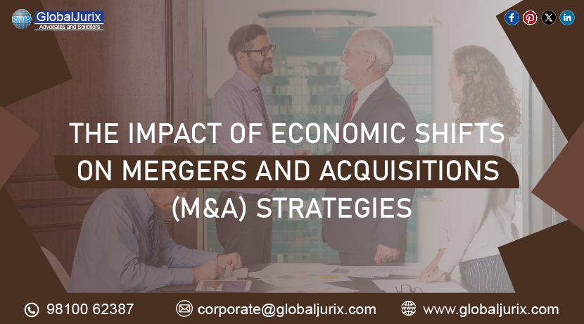 The Impact of Economic Shifts on Mergers and Acquisitions (M&A) Strategies